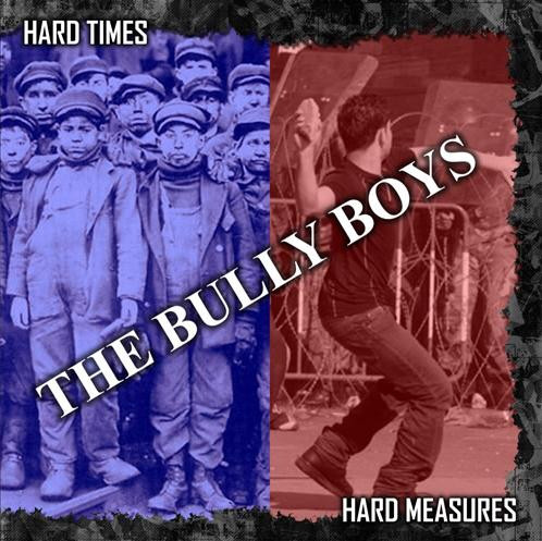 Bully Boys "Hard Times, Hard Measures"