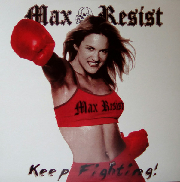 Max Resist "Keep Fighting!"