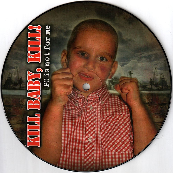 Kill Baby, Kill! ‎"PC Is Not For Me" Picture EP