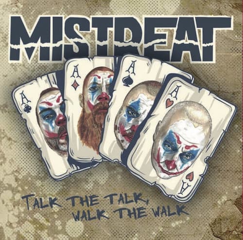 Mistreat "Talk The Talk, Walk The Walk"